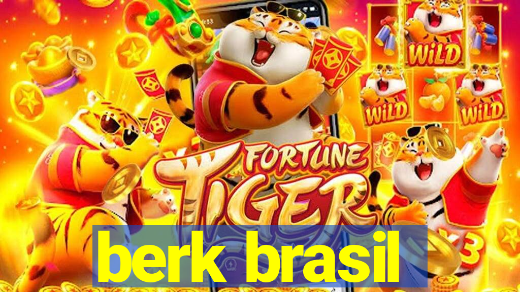 berk brasil